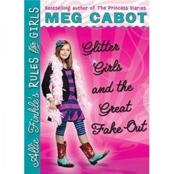 Glitter Girls and the Great Fake Out (Allie Finkle's Rules for Girls, Book 5) 女孩守則系列光彩照人下馬威