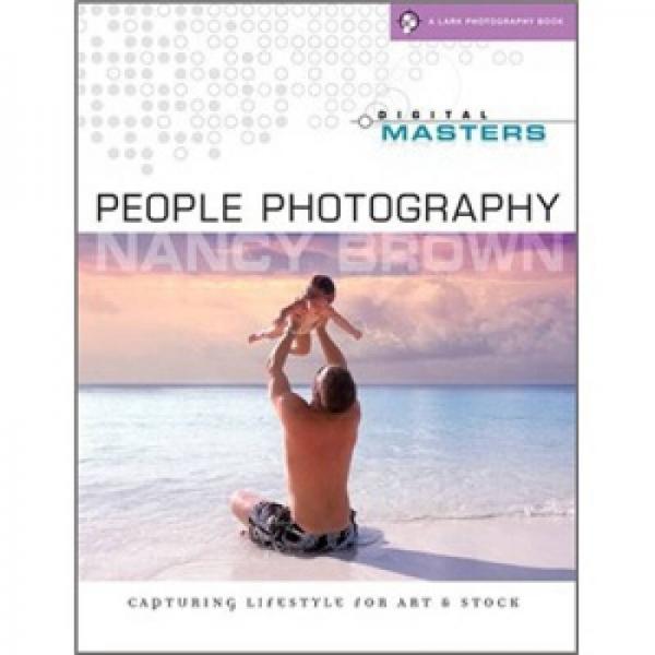 Digital Masters: People Photography: Capturing Lifestyle for Art & Stock[數碼大師:人民攝影]