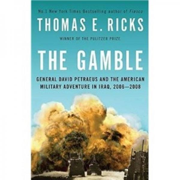 The Gamble: General David Petraeus and the American Military Adventure in Iraq, 2006-2008