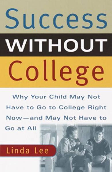 Success Without College  Why Your Child May Not 