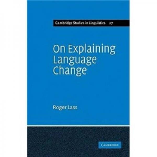 On Explaining Language Change (Cambridge Studies in Linguistics)