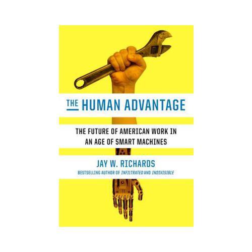 The Human Advantage  The Future of American Work in an Age of Smart Machines