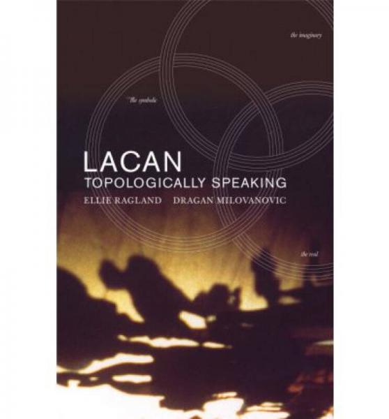 Lacan: Topologically Speaking