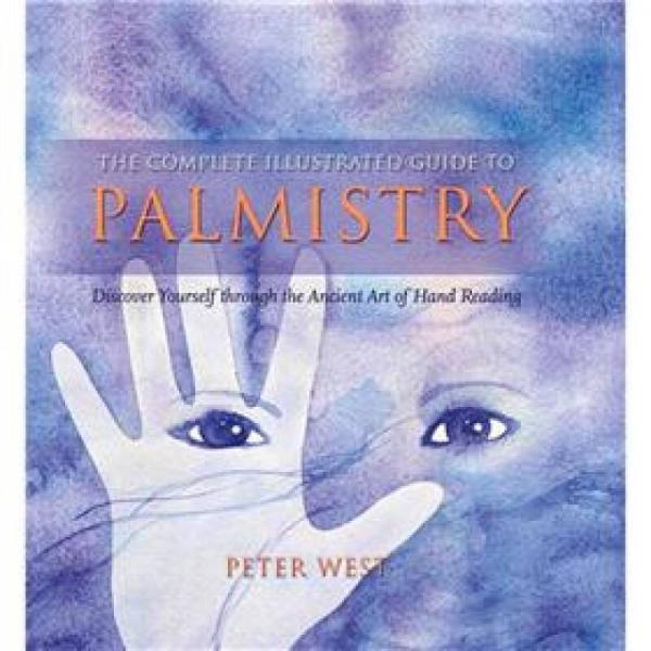 The Complete Illustrated Guide to Palmistry. Peter West