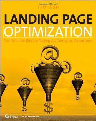 Landing Page Optimization：The Definitive Guide to Testing and Tuning for Conversions