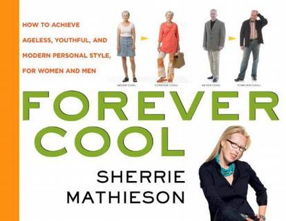 Forever Cool：How to Achieve Ageless, Youthful, and Modern Personal Style