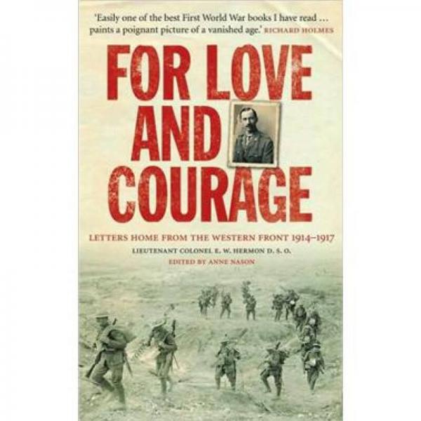 For Love and Courage: Letters Home from the Western Front 1914-1917