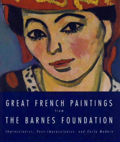 Great French Paintings From The Barnes Foundatio