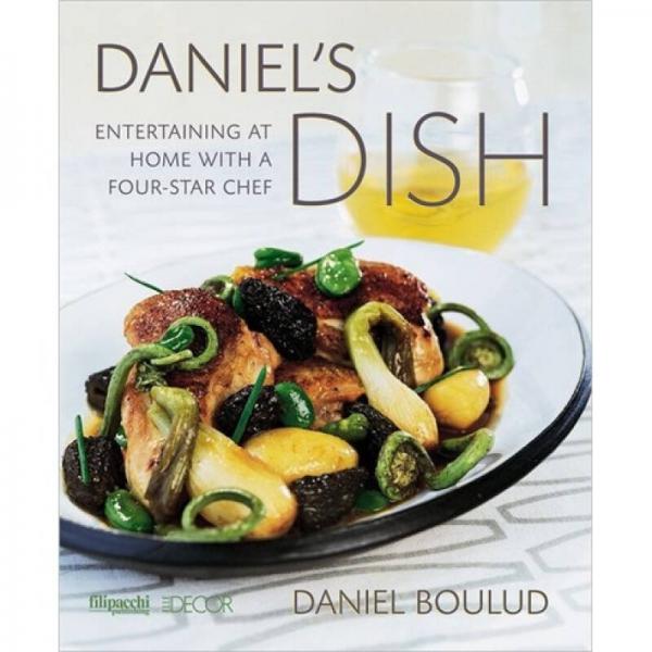 Daniel's Dish: Entertaining at Home with a Four-Star Chef