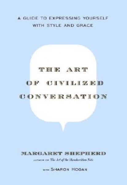 The Art of Civilized Conversation: A Guide to Expressing Yourself With Style and Grace