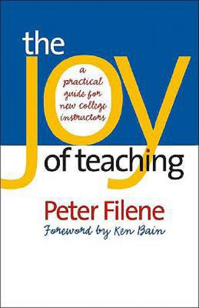 The Joy of Teaching: A Practical Guide for New College Instructors