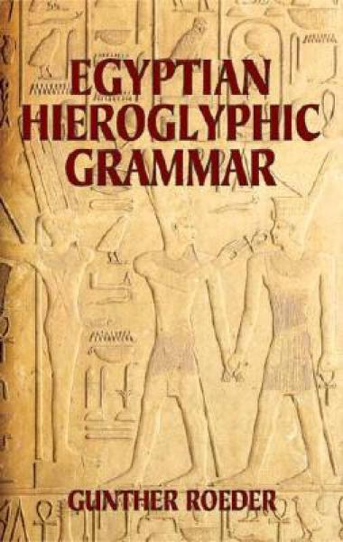 Egyptian Hieroglyphic Grammar: A Handbook for Beginners