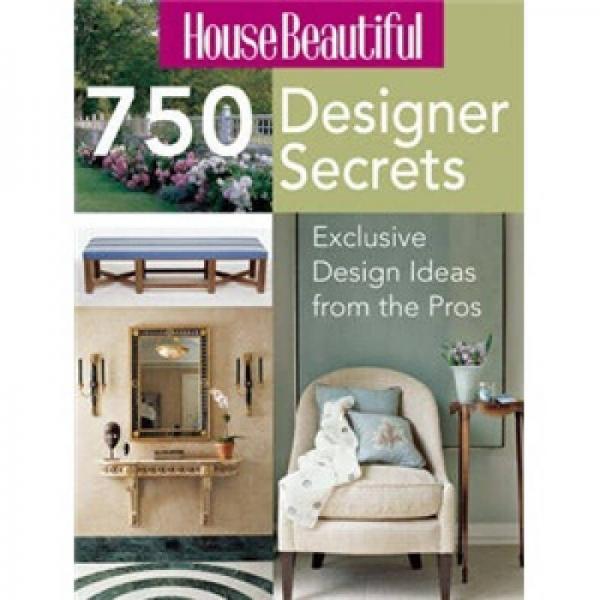 House Beautiful 750 Designer Secrets[750個(gè)美麗家庭的設(shè)計(jì)秘密: 從專家那里得來的獨(dú)家設(shè)計(jì)事先]