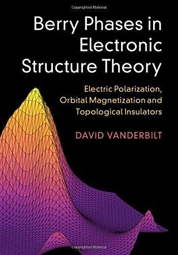 Berry Phases in Electronic Structure Theory：Electric Polarization, Orbital Magnetization and Topological Insulators