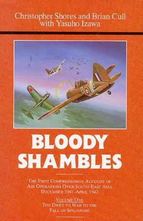 Bloody Shambles, Vol. 1：The Drift to War to the fall of Singapore