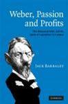 Weber, Passion and Profits：'The Protestant Ethic and the Spirit of Capitalism' in Context