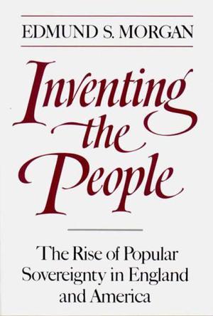 Inventing the People：The Rise of Popular Sovereignty in England and America