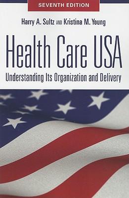 HealthCareUSA:UnderstandingItsOrganizationandDelivery