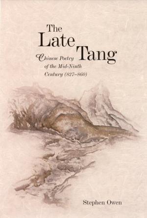 The Late Tang：Chinese Poetry of the Mid-Ninth Century