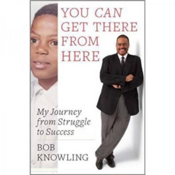 You Can Get There from Here: My Journey from Struggle to Success