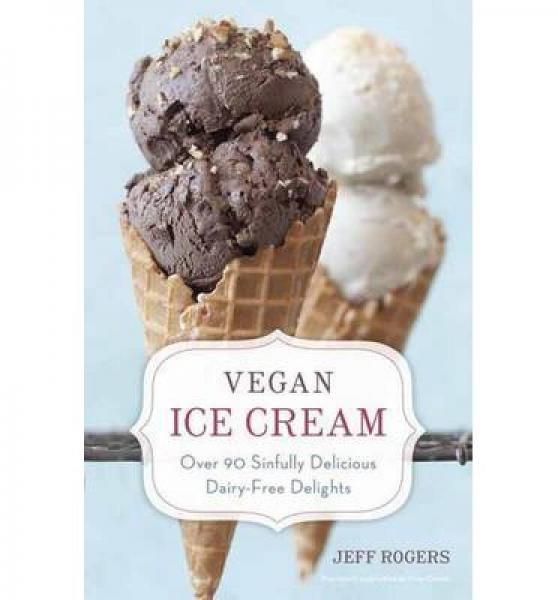 Vegan Ice Cream: Over 90 Sinfully Delicious Dair