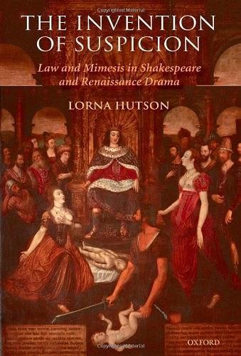The Invention of Suspicion：Law and Mimesis in Shakespeare and Renaissance Drama