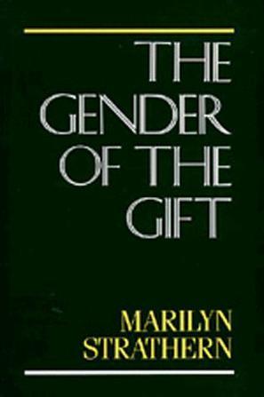 The Gender of the Gift：Problems with Women and Problems with Society in Melanesia