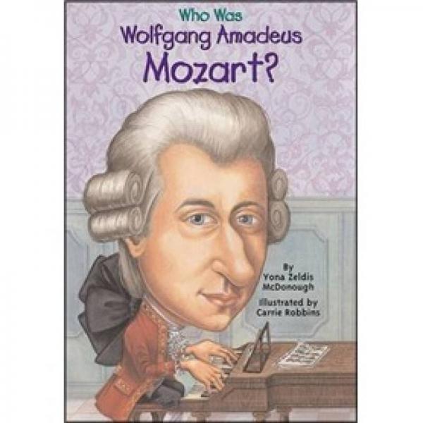 Who Was Wolfgang Amadeus Mozart?  天才音乐家莫扎特(人物传奇系列)  