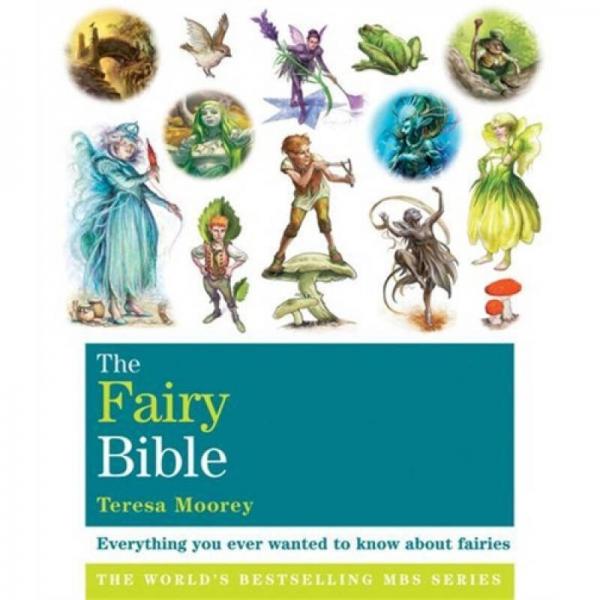 Fairy Bible: Everything You Ever Wanted to Know about the World of Fairies