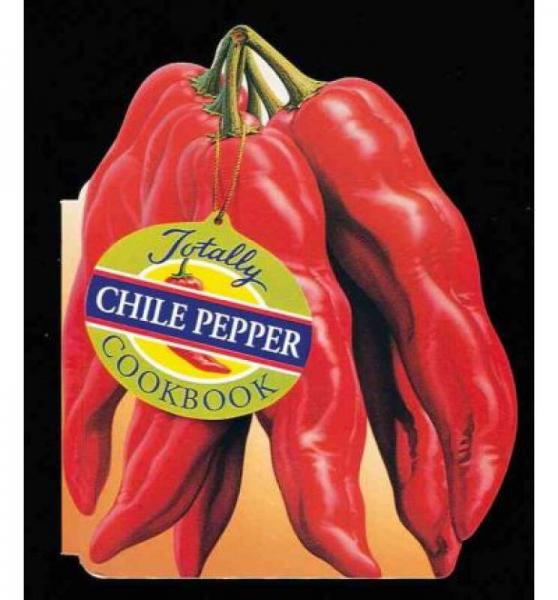 Totally Chile Peppers Cookbook