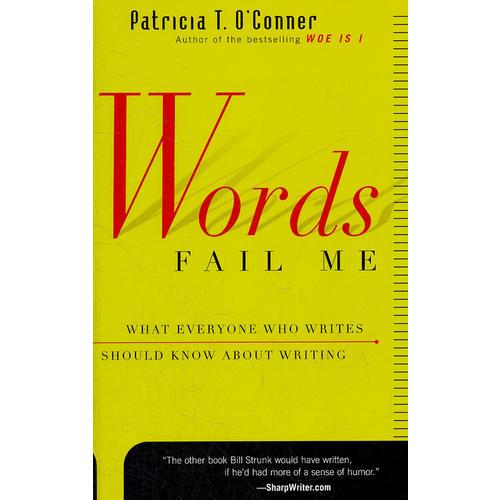 Words Fail  Me：What Everyone Who Writes     Should Know about Writing