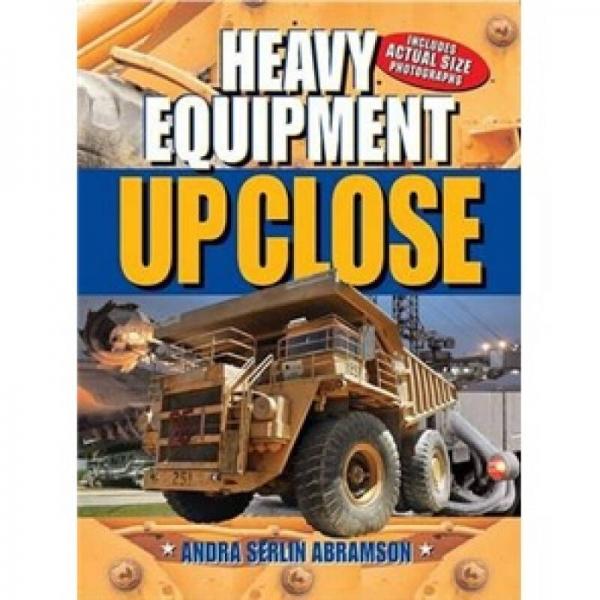 Heavy Equipment UP CLOSE