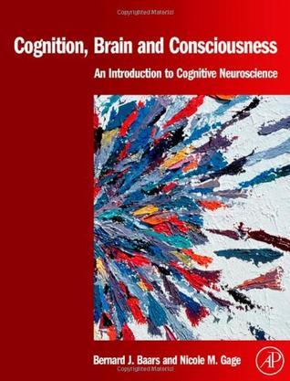 Cognition, Brain, and Consciousness：Cognition, Brain, and Consciousness