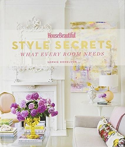House Beautiful Style Secrets：What Every Room Needs