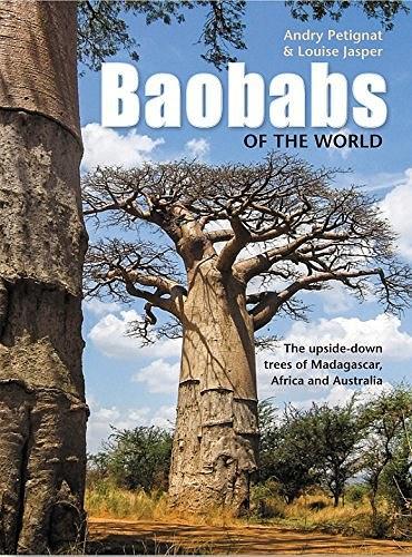 Baobabs of the World：The upside-down trees of Madagascar, Africa and Australia