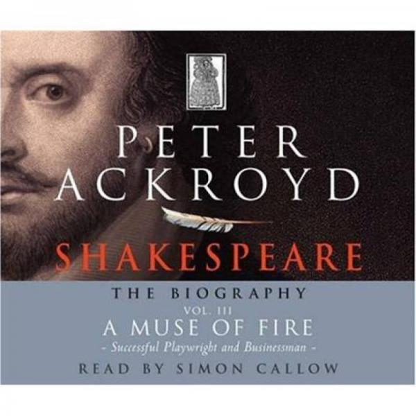 Shakespeare - The Biography Vol. III: A Muse of Fire [Audio CD]