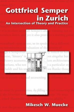Gottfried Semper in Zurich - An Intersection of Theory and Practice