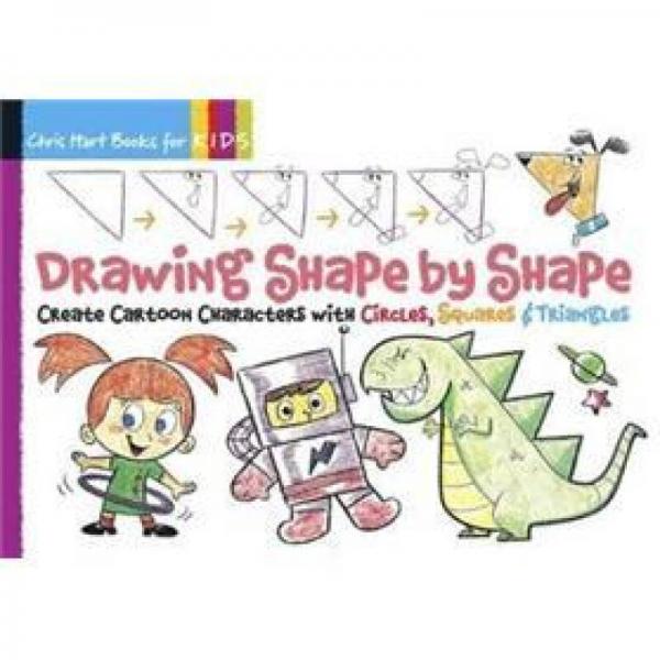 Drawing Shape by Shape: Create Cartoon Characters with Circles, Squares & Triangles