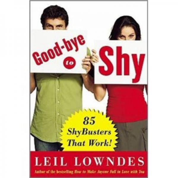Goodbye to Shy: 85 Shybusters that Work!