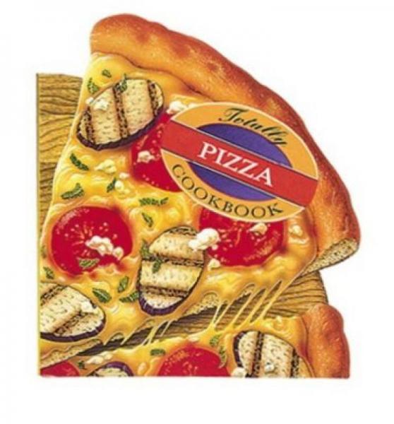 Totally Pizza Cookbook