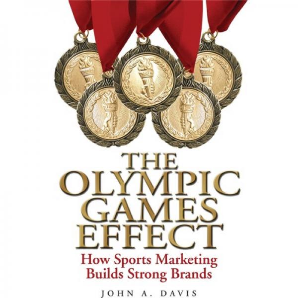 The Olympic Games Effect: How Sports Marketing Builds Strong Brands  奥运效应