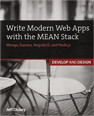 Write Modern Web Apps with the MEAN Stack: Mongo, Express, AngularJS, and Node.js 