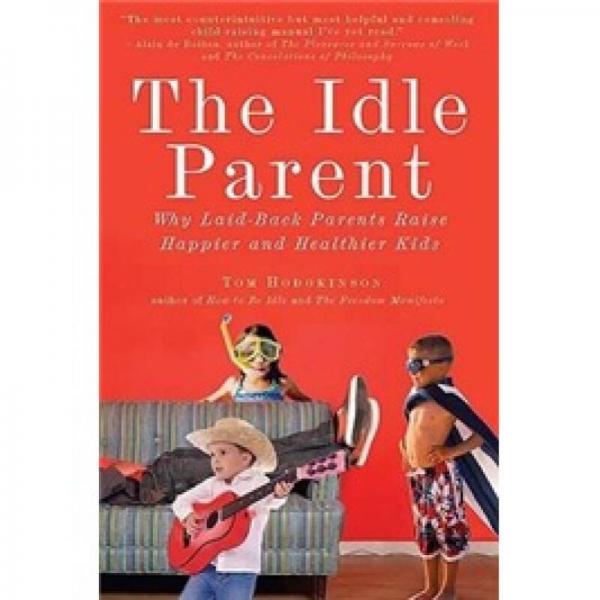 The Idle Parent: Why Less Means More When Raising Kids