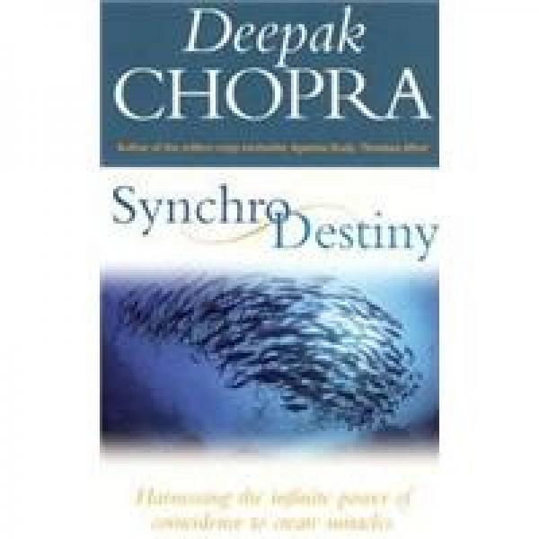 Synchrodestiny: Harnessing the Infinite Power of Coincidence to Create Miracles