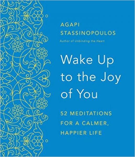 Wake Up to the Joy of You  52 Meditations for a 