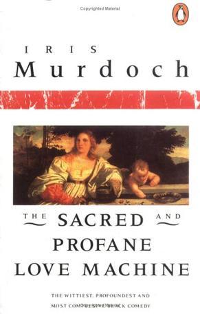 The Sacred and Profane Love Machine (The Collected Works of Iris Murdoch)