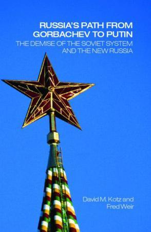 Russia's Path from Gorbachev to Putin：The Demise of the Soviet System and the New Russia