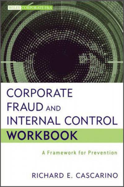 Corporate Fraud and Internal Control Workbook: A Framework for Prevention (Wiley Corporate F&A)