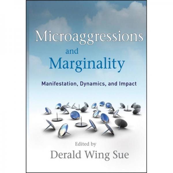 Microaggressions and Marginality: Manifestation, Dynamics, and Impact