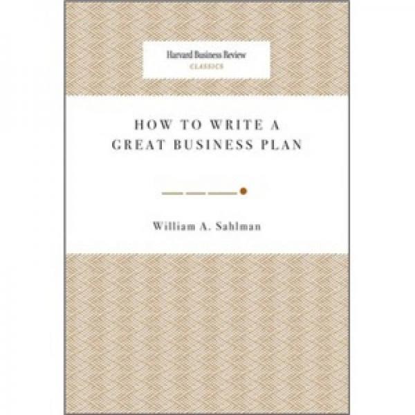 Harvard Business Review Classics: How to Write a Great Business Plan如何制定完美企劃書